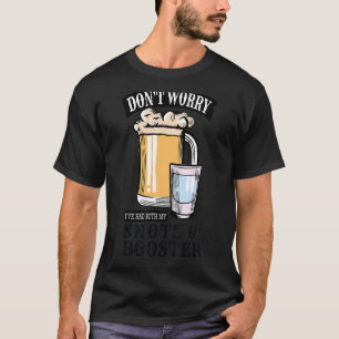 Don't Worry I've Had Both Shots And Boosters Vacc T-Shirt