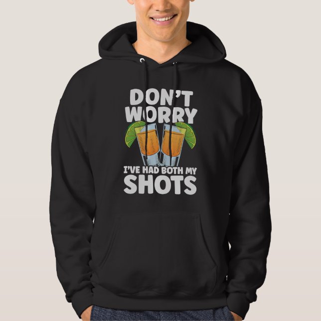 Don't Worry I've Had My Both Shots Tequila Drinker Hoodie (Front)