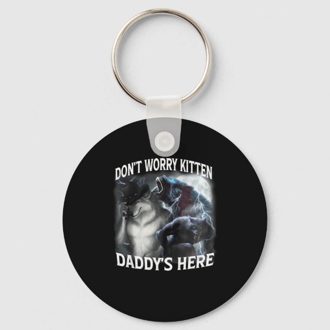 Don't Worry Kitten Daddy's Here Cool Funny Alpha W Key Ring (Front)