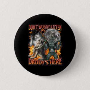 Dont Worry Kitten Daddys Here Funny Alpha Wolf Mem 6 Cm Round Badge