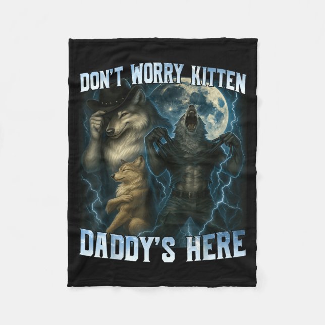 Don't Worry Kitten Daddy's Here Funny Alpha Wolves Fleece Blanket (Front)
