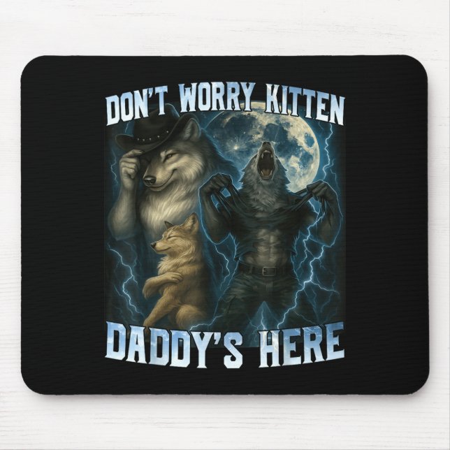 Don't Worry Kitten Daddy's Here Funny Alpha Wolves Mouse Mat (Front)