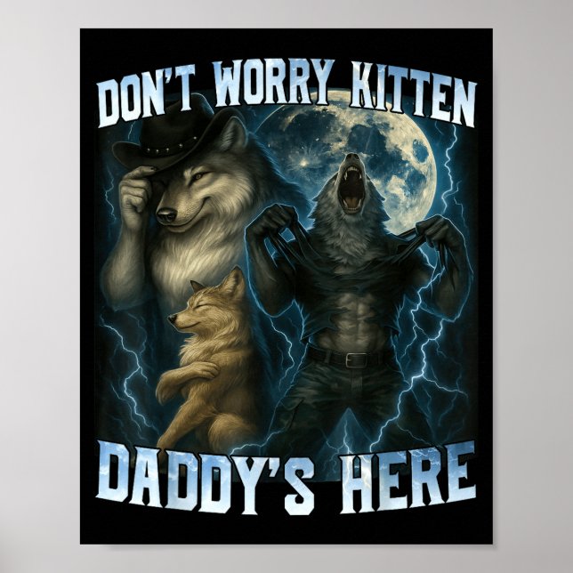 Don't Worry Kitten Daddy's Here Funny Alpha Wolves Poster (Front)