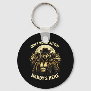 Dont Worry Kitten Daddys Here Key Ring