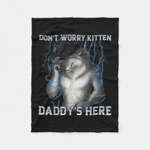 Dont Worry Kitten Daddys Here Wolf Meme Fleece Blanket