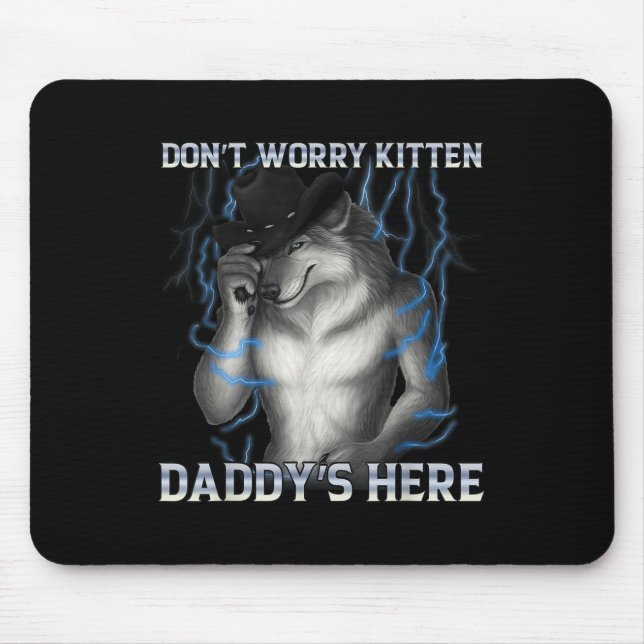 Dont Worry Kitten Daddys Here Wolf Meme  Mouse Mat (Front)