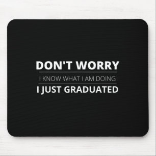 Dont Worry Know What Doing Graduated Funny Mouse Mat