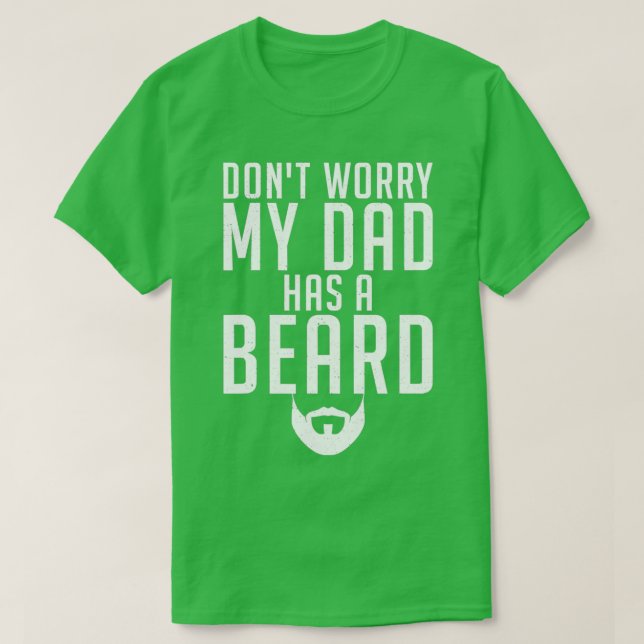 Dont Worry My Dad Has A Beard Proud Classic TShirt (Design Front)