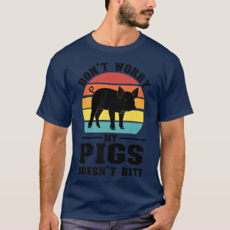 Don't Worry My Pigs Doesn't Bite Pig Farmer Animal T-Shirt