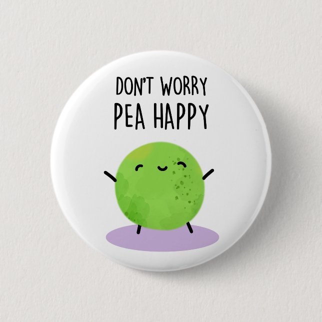 Don't Worry Pea Happy Funny Pea Pun  6 Cm Round Badge (Front)