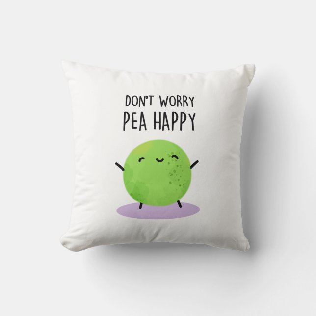 Don't Worry Pea Happy Funny Pea Pun  Cushion (Front)