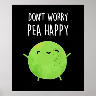Don't Worry Pea Happy Funny Pea Pun Dark BG Poster
