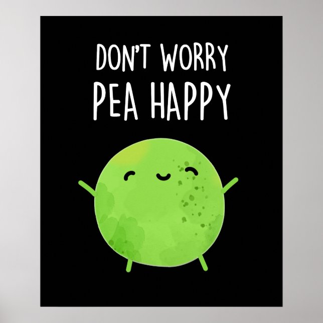 Don't Worry Pea Happy Funny Pea Pun Dark BG Poster (Front)
