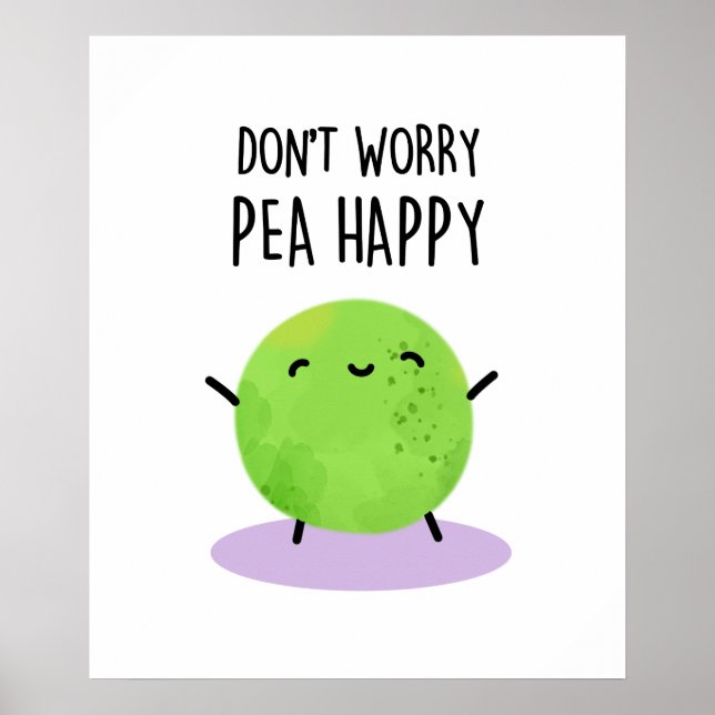 Don't Worry Pea Happy Funny Pea Pun Poster (Front)