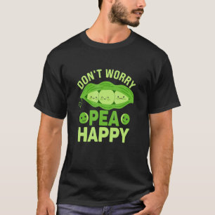 Don't Worry Pea Happy  Veganism Veggie T-Shirt