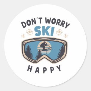 Dont Worry Ski Happy Funny Saying Gift Skiing Classic Round Sticker