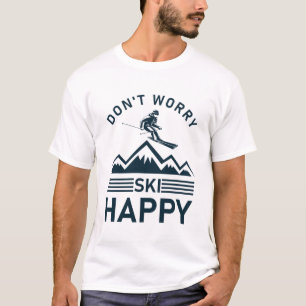 Don't Worry Ski Happy - Snowboarder Skiing T-Shirt