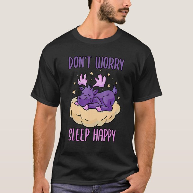 Don't Worry Sleep Happy! Pyjamas with cute moose s T-Shirt (Front)