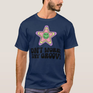 Dont Worry Stay Groovy Vintage Style Groovy Font T-Shirt
