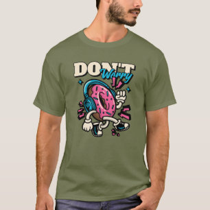 Don't Worry T-Shirt