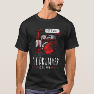 Don'T Worry The Drummer Art Outfit Drumming Rudime T-Shirt