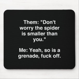 Dont Worry The Spider Is Smaller Than Yeah Mouse Mat