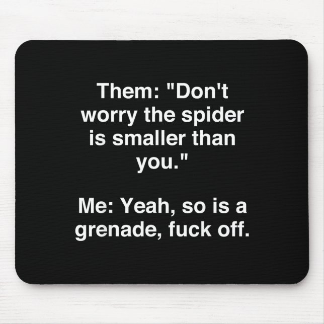 Dont Worry The Spider Is Smaller Than Yeah Mouse Mat (Front)