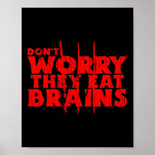 Don't Worry They Eat Brains Funny Graphic Zombie D Poster (Front)
