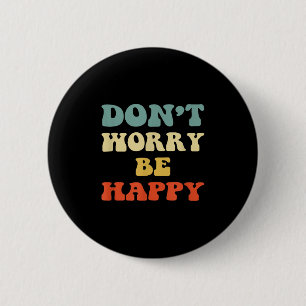 Dont Worry We Be Happy Retro 70s Motivational Men 6 Cm Round Badge