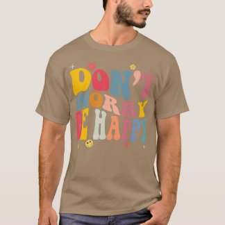 Don't Worry we Be Happy Retro Motivational T-Shirt