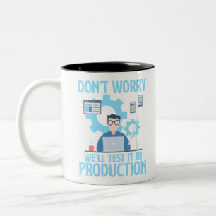 Don't Worry We'll Test It In Production Programmer Two-Tone Coffee Mug
