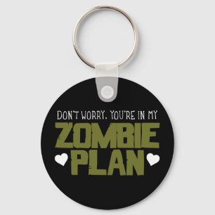 Don't Worry - You're In My Zombie Plan Key Ring