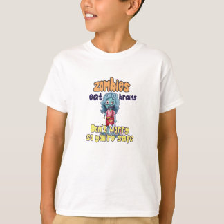 Don't worry zombies eat brains so you're safe T-Shirt