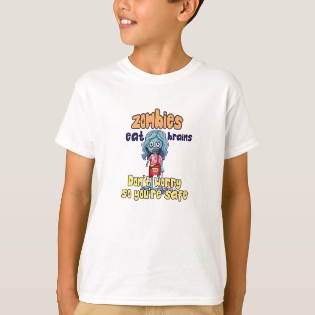 Don't worry zombies eat brains so you're safe T-Shirt (Front)