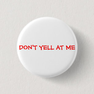 Don't Yell At Me 3 Cm Round Badge