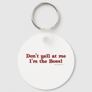 Dont yell at the boss! key ring