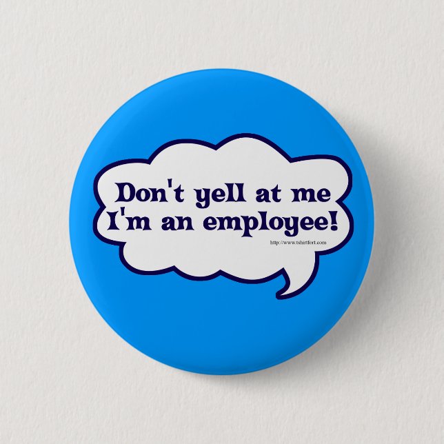 Dont yell Im an employee 6 Cm Round Badge (Front)