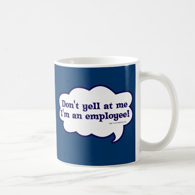 Dont yell Im an employee Coffee Mug (Right)