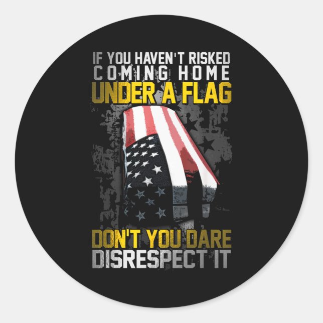 Don't You Dare Disrespect Our Flag  Classic Round Sticker (Front)