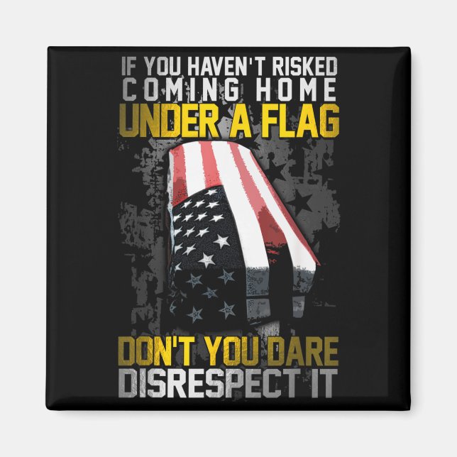 Don't You Dare Disrespect Our Flag  Magnet (Front)