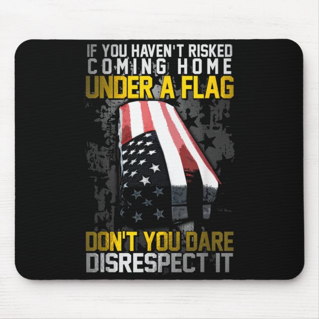 Don't You Dare Disrespect Our Flag  Mouse Mat (Front)
