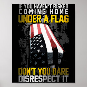 Don't You Dare Disrespect Our Flag Poster
