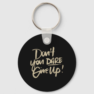 Dont You Dare Give Up Prevention Awareness Key Ring