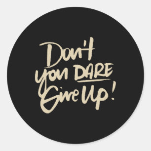 Don't You Dare Give Up' Suicide Prevention Awarene Classic Round Sticker