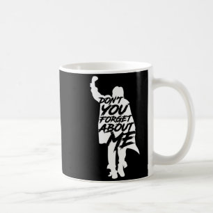 Don't You Forget About Me Long Sleeve  Coffee Mug