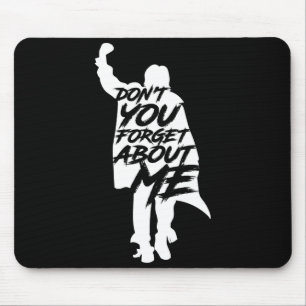 Don't You Forget About Me Long Sleeve  Mouse Mat