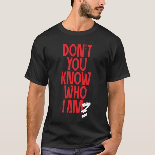 Don't you know who I am? Natchios edition T-Shirt (Front)