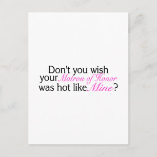 Dont You Wish Your Matron Of Honour Was Hot Like M Postcard