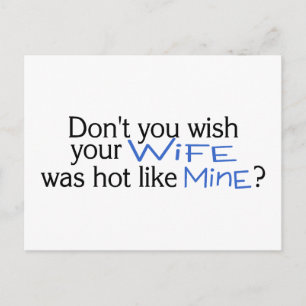 Dont You Wish Your Wife Was Hot Like Mine Blue Postcard