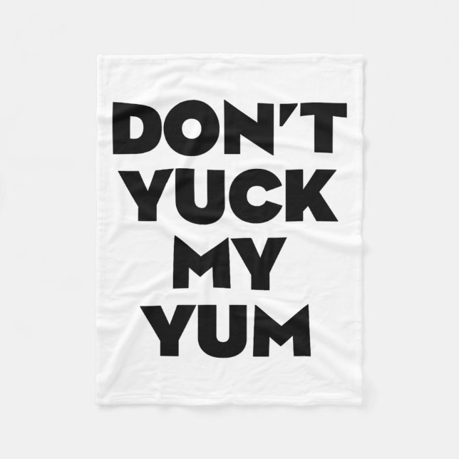 Don't Yuck My Yum  Fleece Blanket (Front)